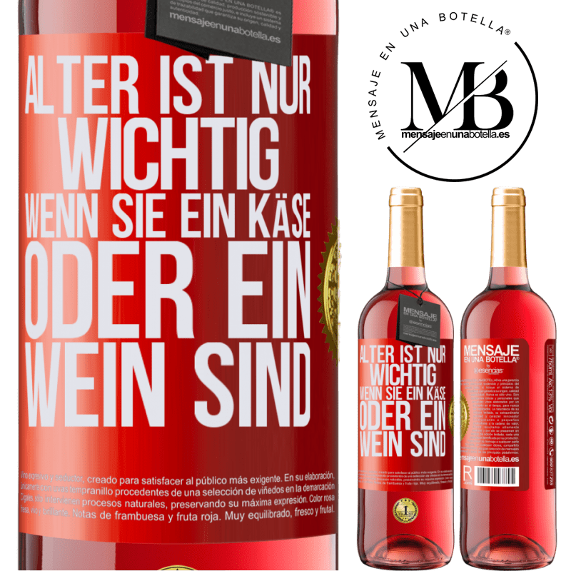 29,95 € Kostenloser Versand | Roséwein ROSÉ Ausgabe Alter ist nur wichtig, wenn man ein Käse oder Wein ist Rote Markierung. Anpassbares Etikett Junger Wein Ernte 2023 Tempranillo