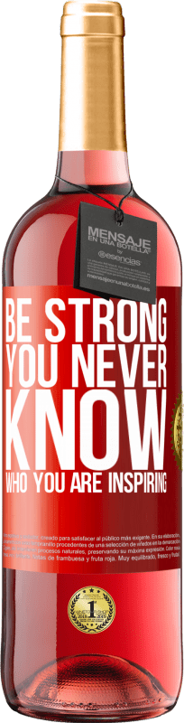 29,95 € | Rosé Wine ROSÉ Edition Be strong. You never know who you are inspiring Red Label. Customizable label Young wine Harvest 2024 Tempranillo