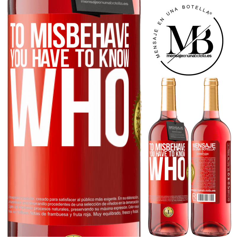 24,95 € Free Shipping | Rosé Wine ROSÉ Edition To misbehave, you have to know who Red Label. Customizable label Young wine Harvest 2021 Tempranillo