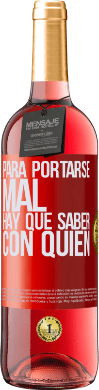 29,95 € | Vino Rosado Edición ROSÉ Para portarse mal, hay que saber con quién Etiqueta Roja. Etiqueta personalizable Vino joven Cosecha 2024 Tempranillo