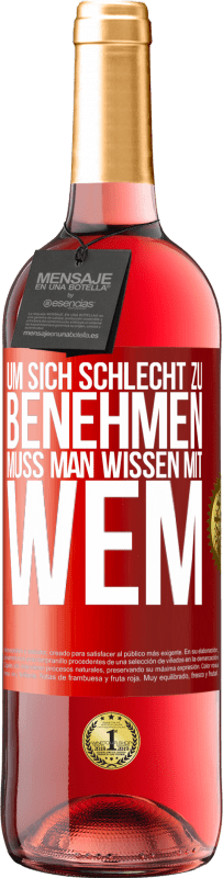 29,95 € | Roséwein ROSÉ Ausgabe Um sich schlecht zu benehmen muss man wissen mit wem Rote Markierung. Anpassbares Etikett Junger Wein Ernte 2024 Tempranillo