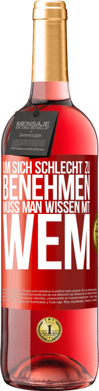 29,95 € Kostenloser Versand | Roséwein ROSÉ Ausgabe Um sich schlecht zu benehmen muss man wissen mit wem Rote Markierung. Anpassbares Etikett Junger Wein Ernte 2025 Tempranillo