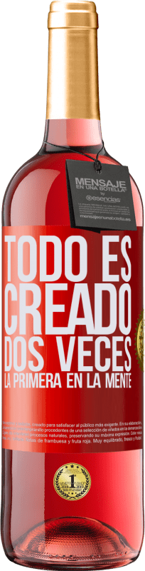«Todo es creado dos veces. La primera en la mente» Edición ROSÉ