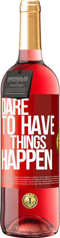 «Dare to have things happen» Издание ROSÉ