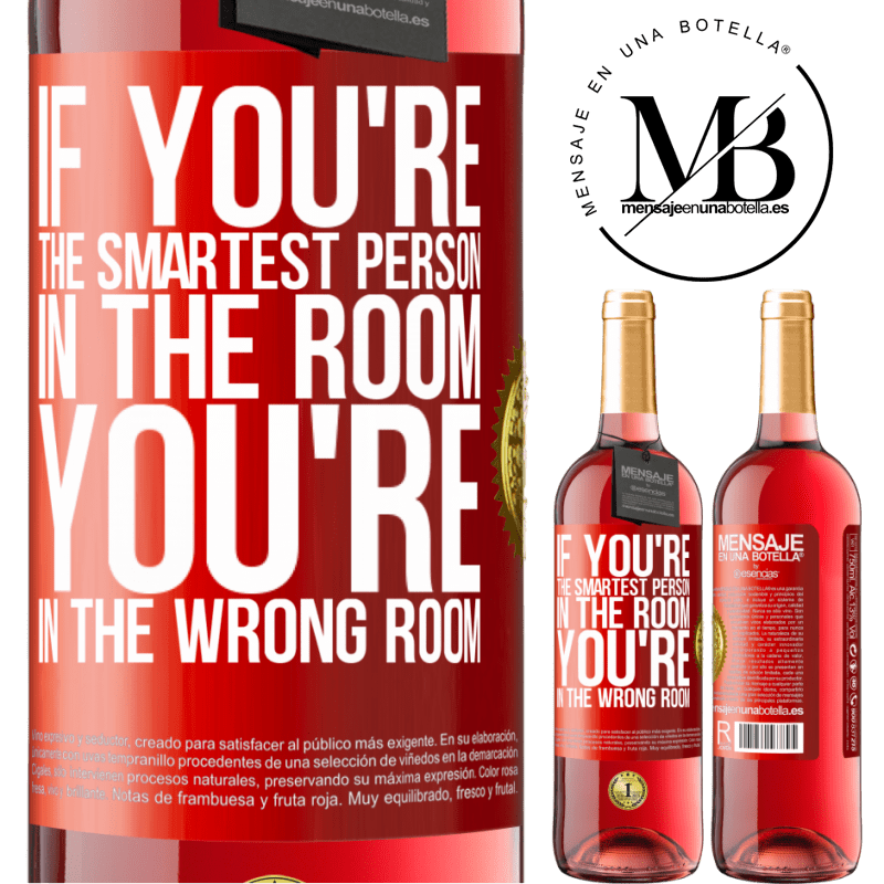 29,95 € Free Shipping | Rosé Wine ROSÉ Edition If you're the smartest person in the room, You're in the wrong room Red Label. Customizable label Young wine Harvest 2021 Tempranillo