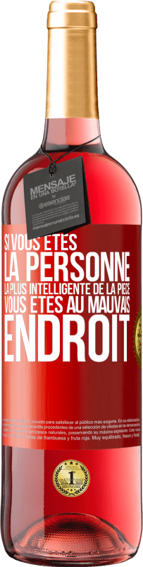 29,95 € | Vin rosé Édition ROSÉ Si vous êtes la personne la plus intelligente de la pièce, vous êtes au mauvais endroit Étiquette Rouge. Étiquette personnalisable Vin jeune Récolte 2024 Tempranillo