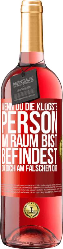 29,95 € | Roséwein ROSÉ Ausgabe Wenn du die klügste Person im Raum bist, befindest du dich am falschen Ort Rote Markierung. Anpassbares Etikett Junger Wein Ernte 2024 Tempranillo