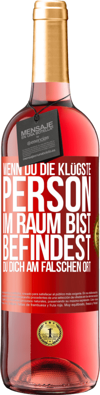 29,95 € | Roséwein ROSÉ Ausgabe Wenn du die klügste Person im Raum bist, befindest du dich am falschen Ort Rote Markierung. Anpassbares Etikett Junger Wein Ernte 2025 Tempranillo
