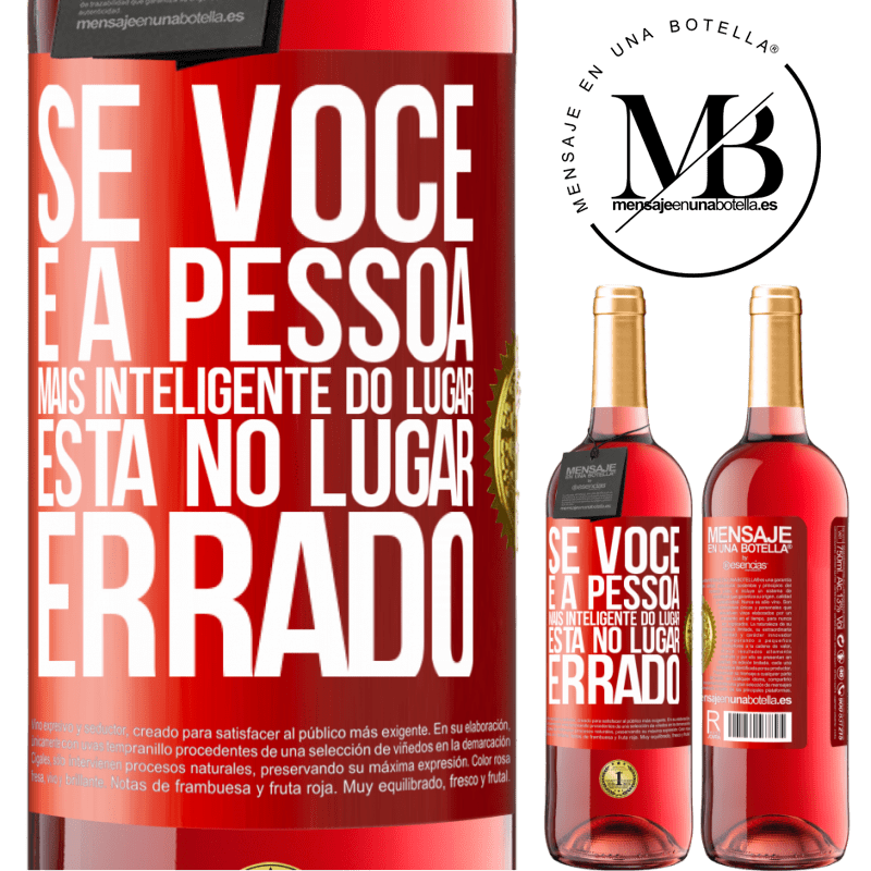 29,95 € Envio grátis | Vinho rosé Edição ROSÉ Se você é a pessoa mais inteligente do lugar, está no lugar errado Etiqueta Vermelha. Etiqueta personalizável Vinho jovem Colheita 2024 Tempranillo