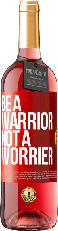 29,95 € | Rosé Wine ROSÉ Edition Be a warrior, not a worrier Red Label. Customizable label Young wine Harvest 2024 Tempranillo