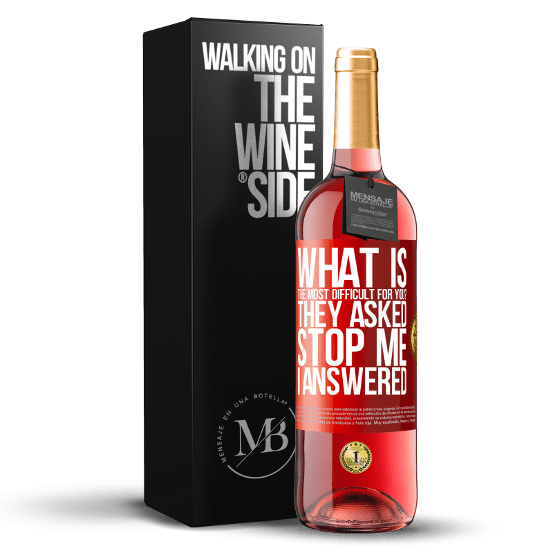 29,95 € Free Shipping | Rosé Wine ROSÉ Edition what is the most difficult for you? They asked. Stop me ... I answered Red Label. Customizable label Young wine Harvest 2023 Tempranillo