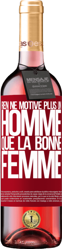 «Rien ne motive plus un homme que la bonne femme» Édition ROSÉ