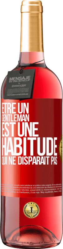 29,95 € | Vin rosé Édition ROSÉ Être un gentleman est une habitude qui ne disparaît pas Étiquette Rouge. Étiquette personnalisable Vin jeune Récolte 2024 Tempranillo