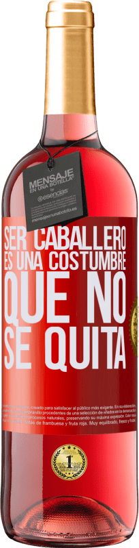 29,95 € | Vino Rosado Edición ROSÉ Ser caballero es una costumbre que no se quita Etiqueta Roja. Etiqueta personalizable Vino joven Cosecha 2024 Tempranillo