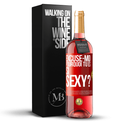 «Excuse-moi, pourquoi tu es si sexy?» Édition ROSÉ