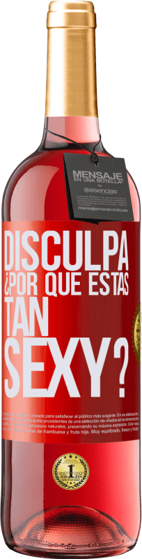 29,95 € | Vino Rosado Edición ROSÉ Disculpa, ¿por qué estás tan sexy? Etiqueta Roja. Etiqueta personalizable Vino joven Cosecha 2023 Tempranillo