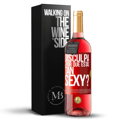 «Disculpa, ¿por qué estás tan sexy?» Edición ROSÉ