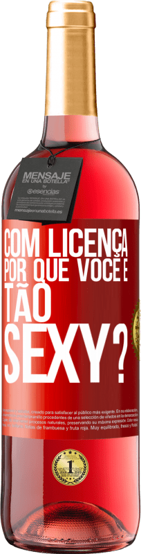 29,95 € | Vinho rosé Edição ROSÉ Com licença, por que você é tão sexy? Etiqueta Vermelha. Etiqueta personalizável Vinho jovem Colheita 2024 Tempranillo