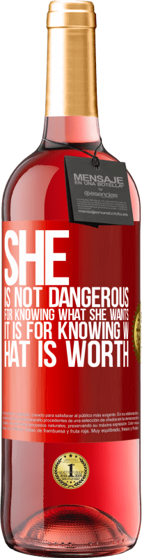 29,95 € | Rosé Wine ROSÉ Edition She is not dangerous for knowing what she wants, it is for knowing what is worth Red Label. Customizable label Young wine Harvest 2023 Tempranillo