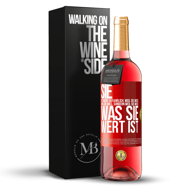 29,95 € Kostenloser Versand | Roséwein ROSÉ Ausgabe Sie ist nicht gefährlich, weil sie weiß, was sie will, sondern weil sie weiß, was sie wert ist Rote Markierung. Anpassbares Etikett Junger Wein Ernte 2025 Tempranillo
