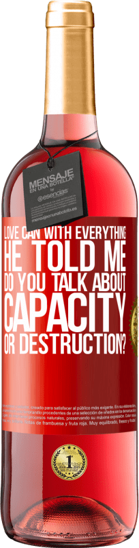 29,95 € Free Shipping | Rosé Wine ROSÉ Edition Love can with everything, he told me. Do you talk about capacity or destruction? Red Label. Customizable label Young wine Harvest 2024 Tempranillo