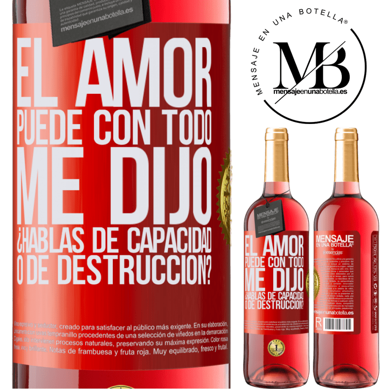 29,95 € Envío gratis | Vino Rosado Edición ROSÉ El amor puede con todo, me dijo. ¿Hablas de capacidad o de destrucción? Etiqueta Roja. Etiqueta personalizable Vino joven Cosecha 2024 Tempranillo