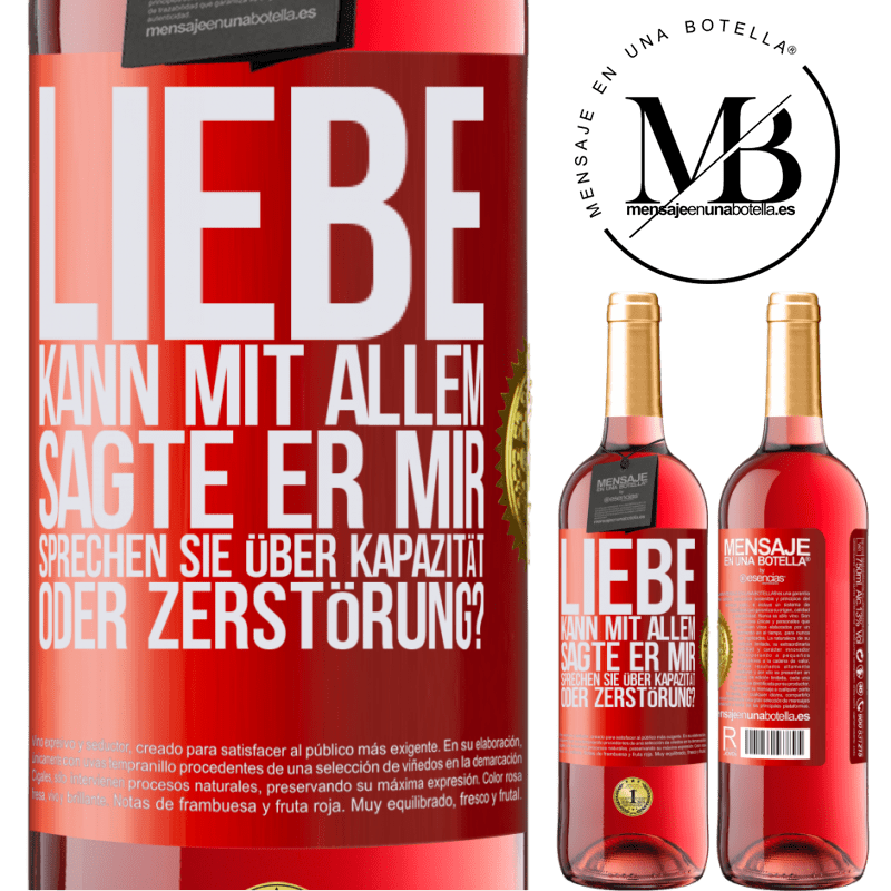 29,95 € Kostenloser Versand | Roséwein ROSÉ Ausgabe Die Liebe kann alles, sagte er. Sprichst du von Kapazität oder Zerstörung? Rote Markierung. Anpassbares Etikett Junger Wein Ernte 2024 Tempranillo