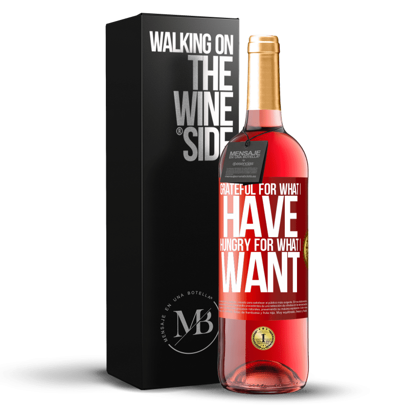 29,95 € Бесплатная доставка | Розовое вино Издание ROSÉ Благодарен за то, что у меня есть, голоден за то, что я хочу Красная метка. Настраиваемая этикетка Молодое вино Урожай 2025 Tempranillo