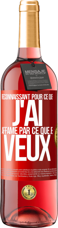 29,95 € Envoi gratuit | Vin rosé Édition ROSÉ Reconnaissant pour ce que j'ai, affamé par ce que je veux Étiquette Rouge. Étiquette personnalisable Vin jeune Récolte 2025 Tempranillo