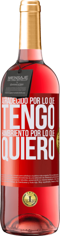 29,95 € Envío gratis | Vino Rosado Edición ROSÉ Agradecido por lo que tengo, hambriento por lo que quiero Etiqueta Roja. Etiqueta personalizable Vino joven Cosecha 2025 Tempranillo