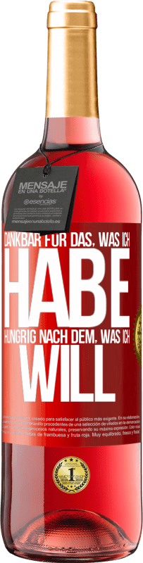29,95 € Kostenloser Versand | Roséwein ROSÉ Ausgabe Dankbar für das, was ich habe, hungrig nach dem, was ich will Rote Markierung. Anpassbares Etikett Junger Wein Ernte 2025 Tempranillo
