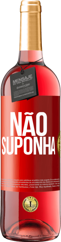 «Não suponha» Edição ROSÉ