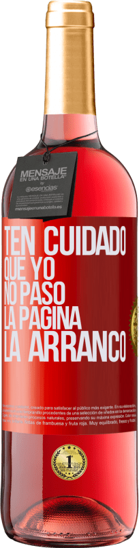 29,95 € | Vino Rosado Edición ROSÉ Ten cuidado, que yo no paso la página, la arranco Etiqueta Roja. Etiqueta personalizable Vino joven Cosecha 2024 Tempranillo