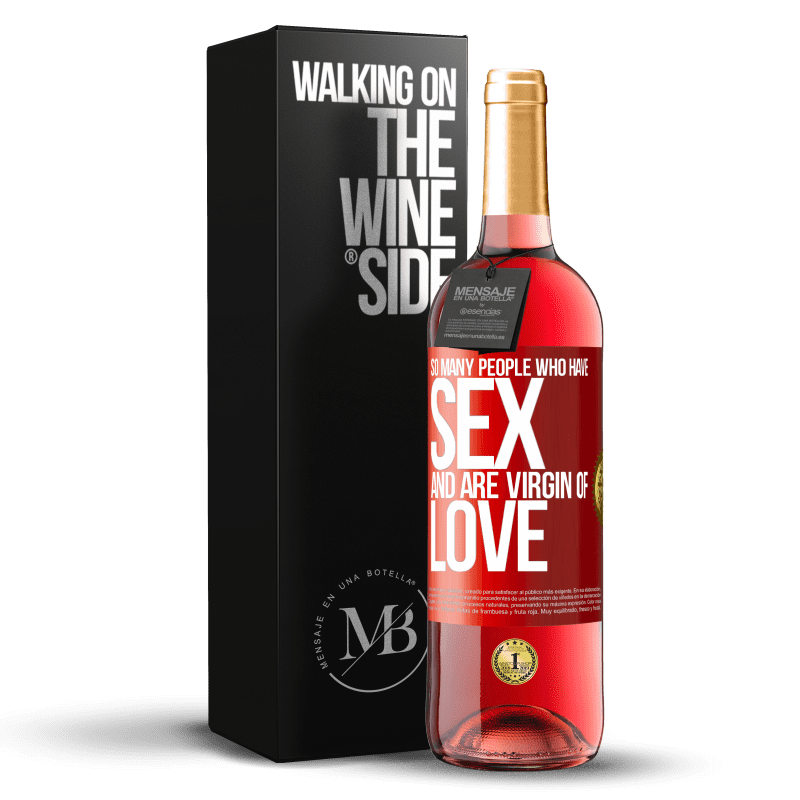 29,95 € Free Shipping | Rosé Wine ROSÉ Edition So many people who have sex and are virgin of love Red Label. Customizable label Young wine Harvest 2024 Tempranillo