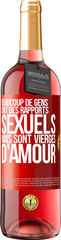 29,95 € | Vin rosé Édition ROSÉ Beaucoup de gens ont des rapports sexuels mais sont vierges d'amour Étiquette Rouge. Étiquette personnalisable Vin jeune Récolte 2024 Tempranillo