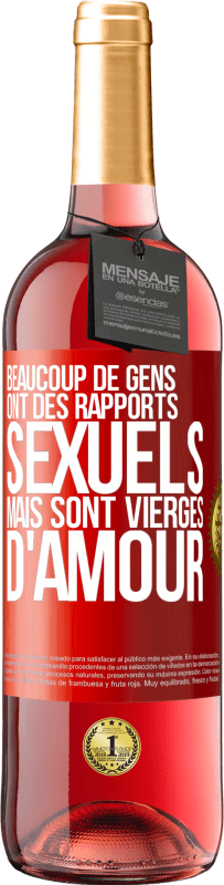 «Beaucoup de gens ont des rapports sexuels mais sont vierges d'amour» Édition ROSÉ