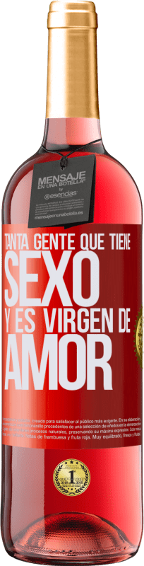 29,95 € | Vino Rosado Edición ROSÉ Tanta gente que tiene sexo y es virgen de amor Etiqueta Roja. Etiqueta personalizable Vino joven Cosecha 2023 Tempranillo