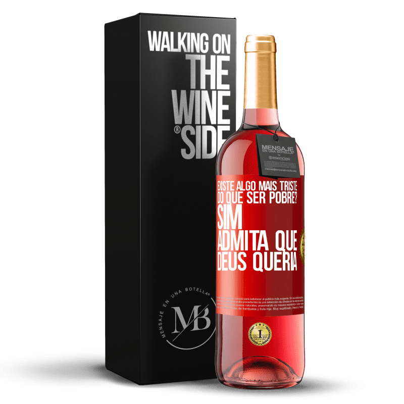 29,95 € Envio grátis | Vinho rosé Edição ROSÉ existe algo mais triste do que ser pobre? Sim. Admita que Deus queria Etiqueta Vermelha. Etiqueta personalizável Vinho jovem Colheita 2024 Tempranillo