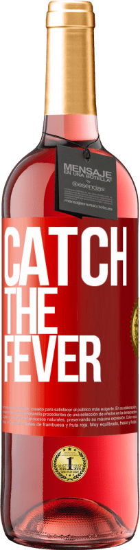 «Catch the fever» ROSÉ Edition