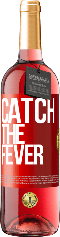 «Catch the fever» Edição ROSÉ