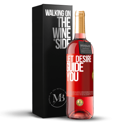 «Let desire guide you» ROSÉ Edition