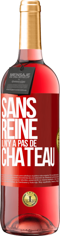 29,95 € | Vin rosé Édition ROSÉ Sans reine il n'y a pas de château Étiquette Rouge. Étiquette personnalisable Vin jeune Récolte 2023 Tempranillo