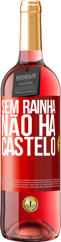 29,95 € | Vinho rosé Edição ROSÉ Sem rainha, não há castelo Etiqueta Vermelha. Etiqueta personalizável Vinho jovem Colheita 2023 Tempranillo