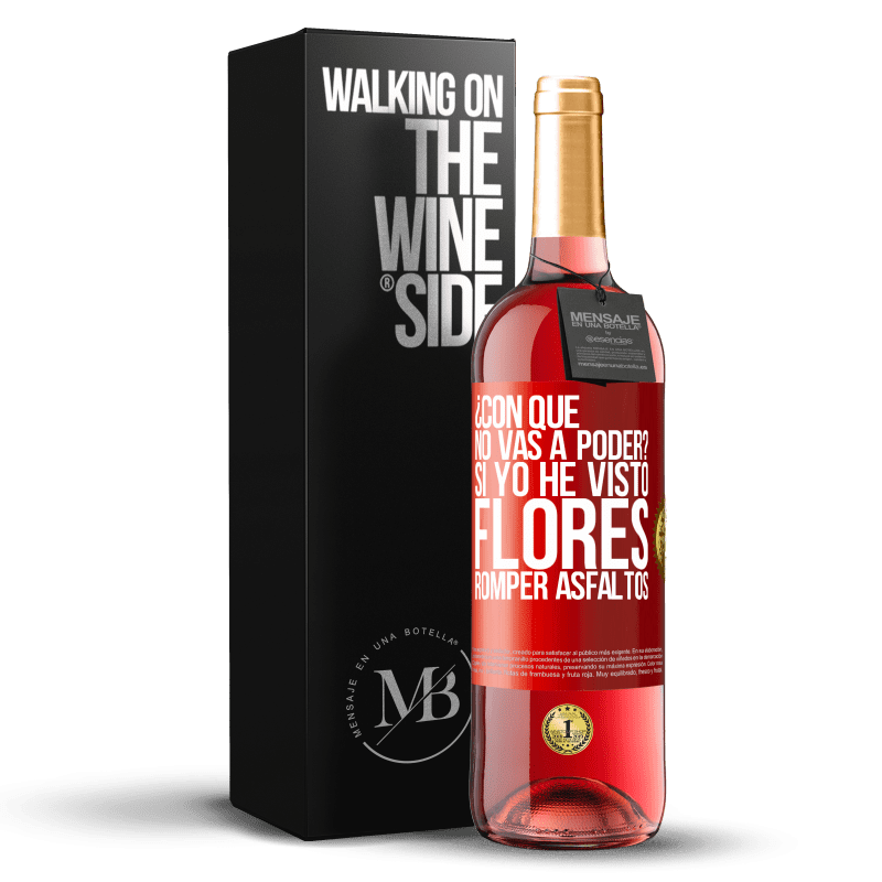 29,95 € Envío gratis | Vino Rosado Edición ROSÉ ¿Con qué no vas a poder? Si yo he visto flores romper asfaltos! Etiqueta Roja. Etiqueta personalizable Vino joven Cosecha 2024 Tempranillo