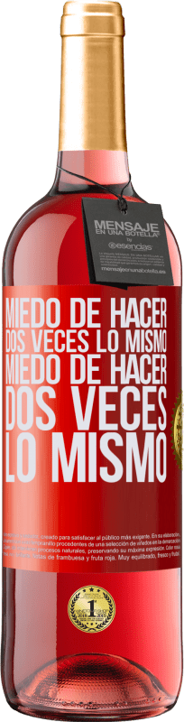 29,95 € | Vino Rosado Edición ROSÉ Miedo de hacer dos veces lo mismo. Miedo de hacer dos veces lo mismo Etiqueta Roja. Etiqueta personalizable Vino joven Cosecha 2024 Tempranillo