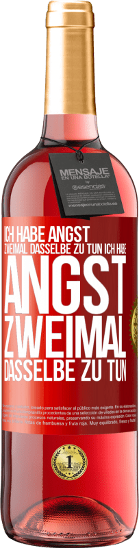 29,95 € Kostenloser Versand | Roséwein ROSÉ Ausgabe Ich habe Angst, zweimal dasselbe zu tun Ich habe Angst, zweimal dasselbe zu tun Rote Markierung. Anpassbares Etikett Junger Wein Ernte 2024 Tempranillo