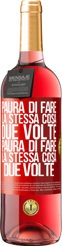 29,95 € | Vino rosato Edizione ROSÉ Paura di fare la stessa cosa due volte. Paura di fare la stessa cosa due volte Etichetta Rossa. Etichetta personalizzabile Vino giovane Raccogliere 2024 Tempranillo