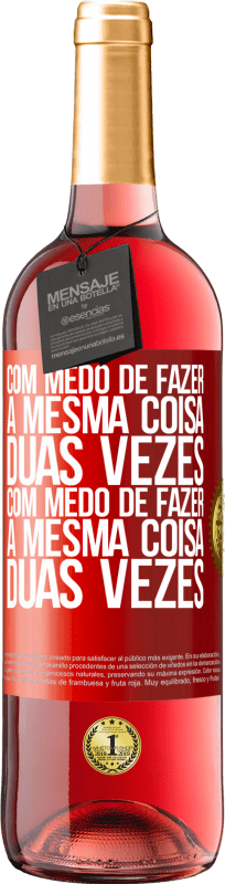 29,95 € | Vinho rosé Edição ROSÉ Com medo de fazer a mesma coisa duas vezes. Com medo de fazer a mesma coisa duas vezes Etiqueta Vermelha. Etiqueta personalizável Vinho jovem Colheita 2024 Tempranillo