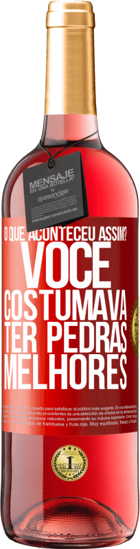 29,95 € | Vinho rosé Edição ROSÉ o que aconteceu assim? Você costumava ter pedras melhores Etiqueta Vermelha. Etiqueta personalizável Vinho jovem Colheita 2025 Tempranillo