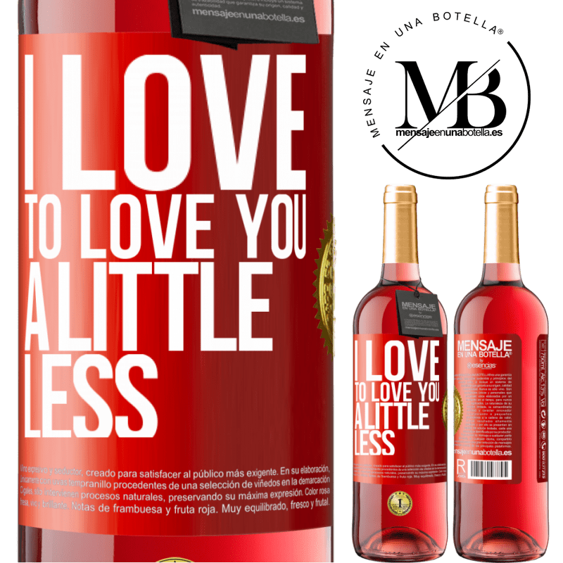 29,95 € Free Shipping | Rosé Wine ROSÉ Edition I love to love you a little less Red Label. Customizable label Young wine Harvest 2022 Tempranillo